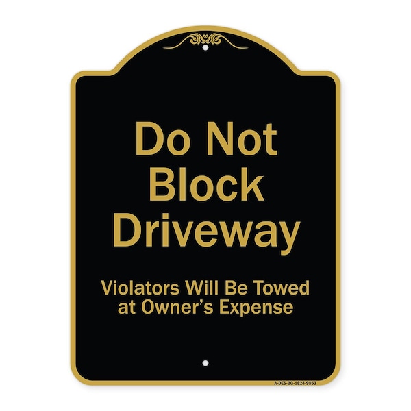 Designer Series-Do Not Block Driveway Violators Will Towed Owner Expense, 18" L, 24" H, BG-1824-9853